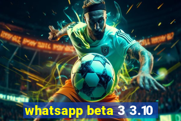 whatsapp beta 3 3.10