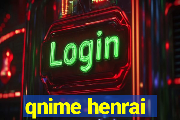 qnime henrai