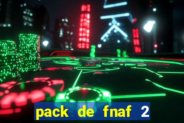 pack de fnaf 2 para drawing cartoons 2 vk