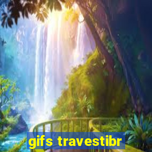 gifs travestibr