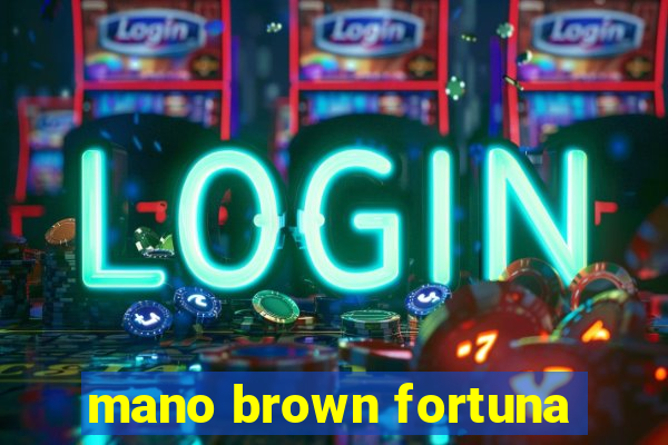 mano brown fortuna