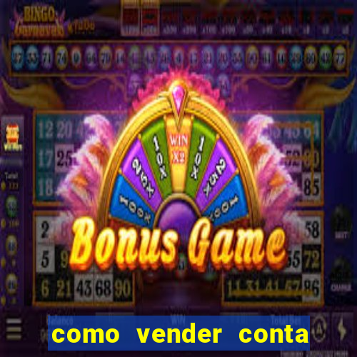 como vender conta de jogo