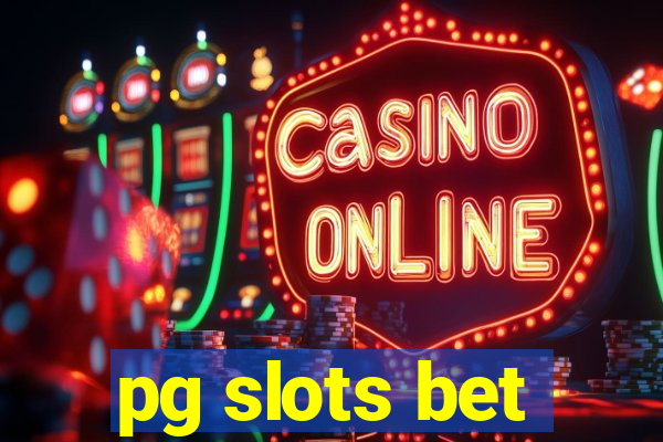 pg slots bet