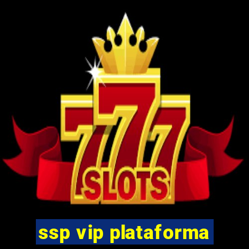ssp vip plataforma