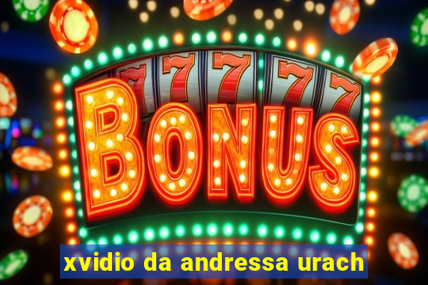 xvidio da andressa urach