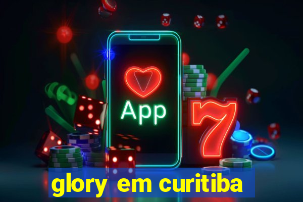 glory em curitiba