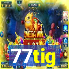 77tig