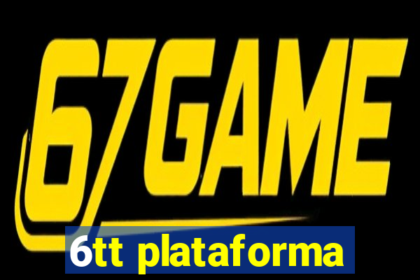 6tt plataforma