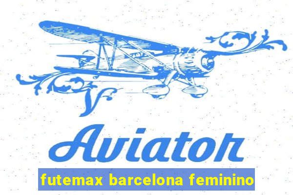 futemax barcelona feminino