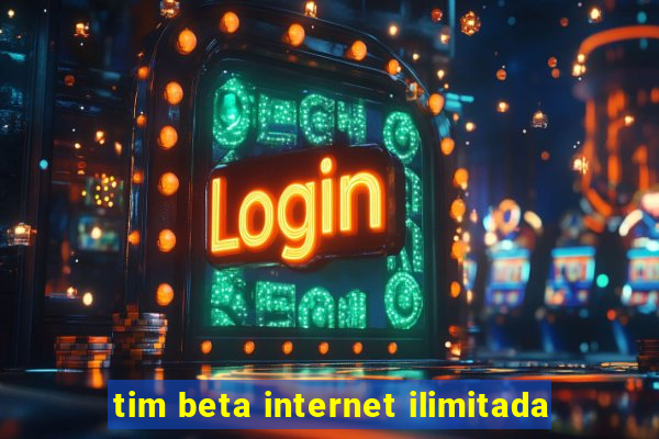 tim beta internet ilimitada