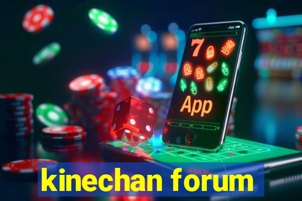 kinechan forum