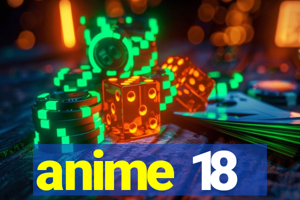 anime 18