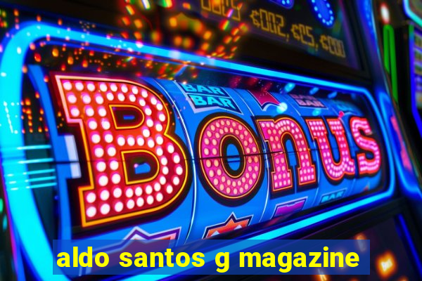 aldo santos g magazine