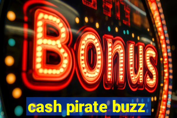cash pirate buzz
