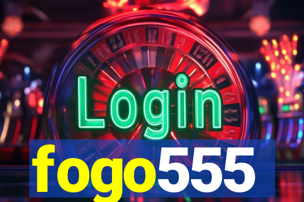 fogo555