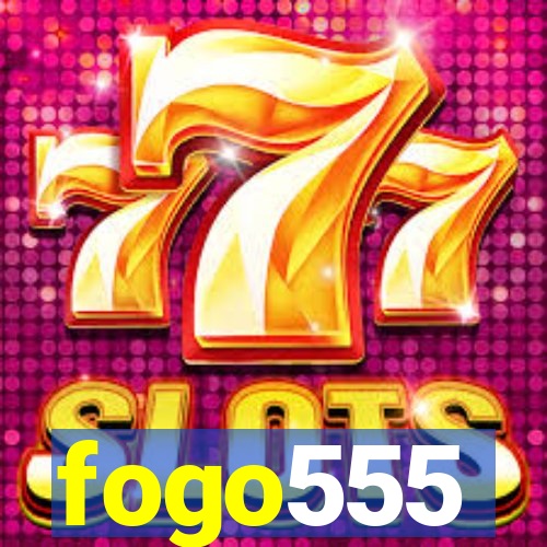 fogo555
