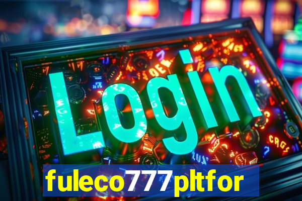 fuleco777pltfor