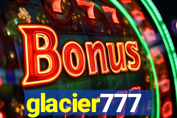 glacier777