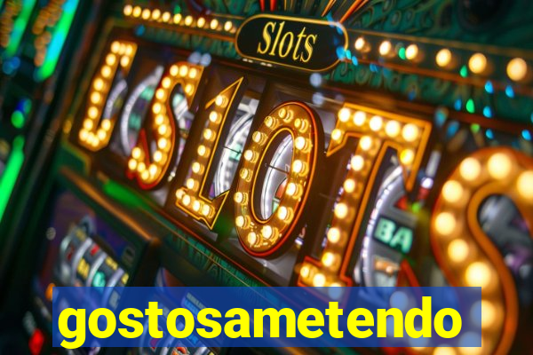 gostosametendo