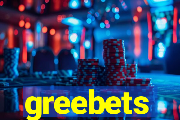 greebets