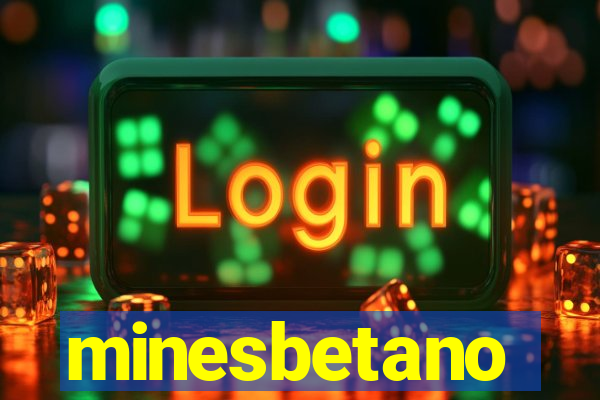 minesbetano