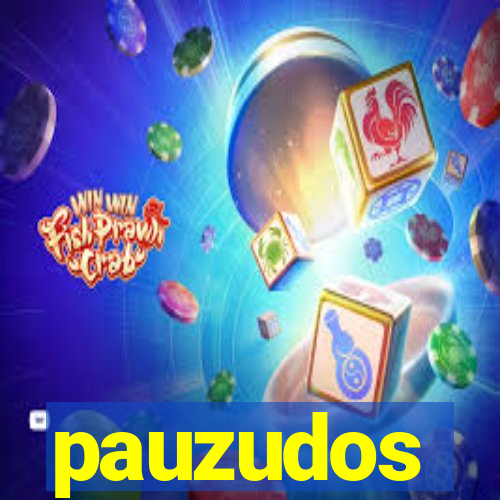 pauzudos