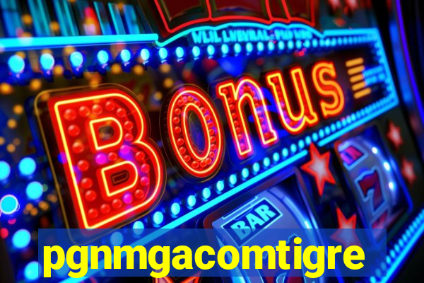 pgnmgacomtigre