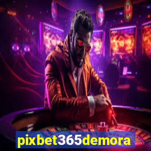 pixbet365demora