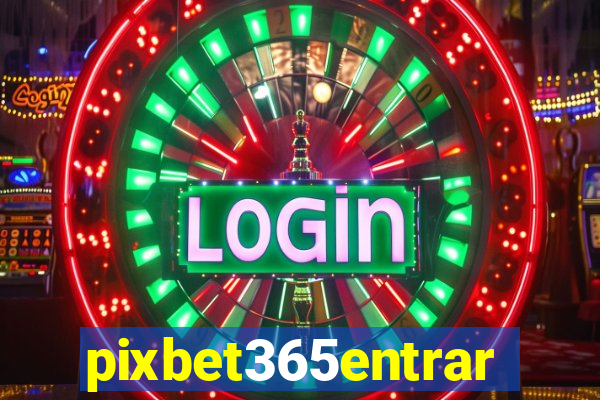 pixbet365entrar