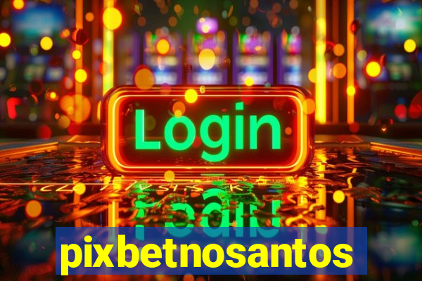 pixbetnosantos