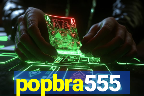 popbra555