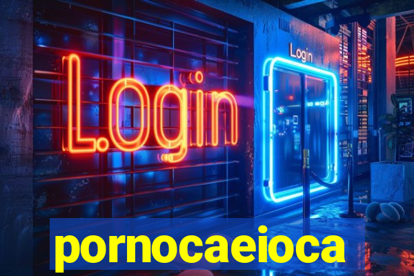 pornocaeioca
