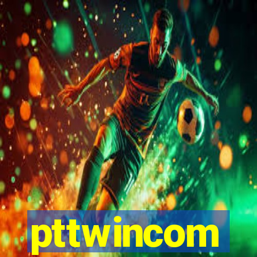 pttwincom