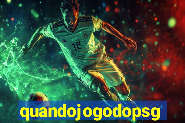 quandojogodopsg