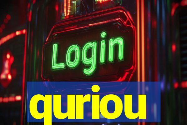 quriou