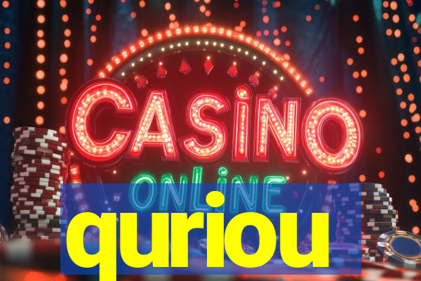 quriou