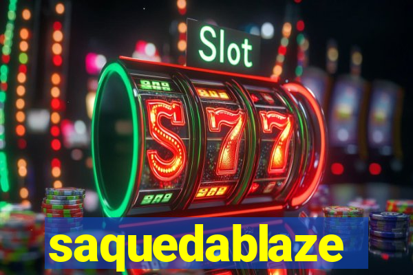 saquedablaze