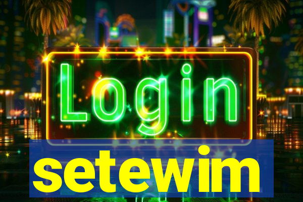 setewim