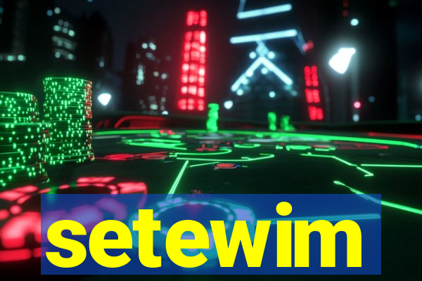 setewim