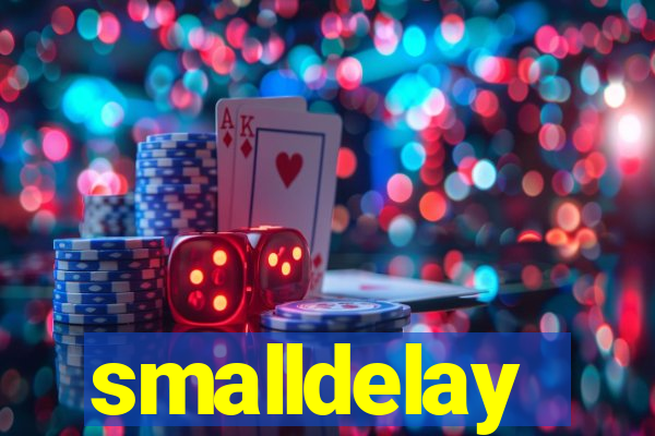 smalldelay