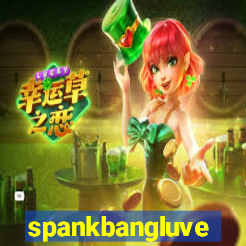 spankbangluve