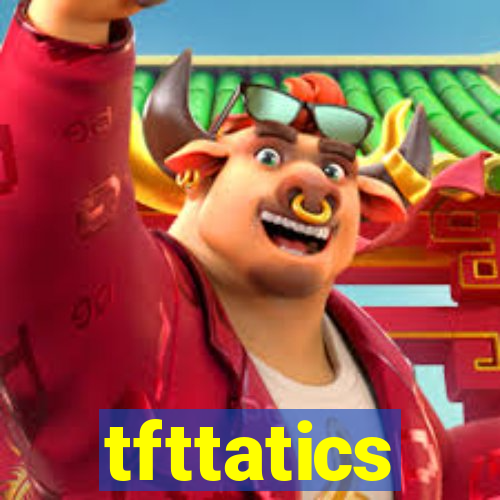 tfttatics
