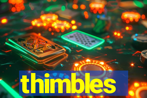 thimbles