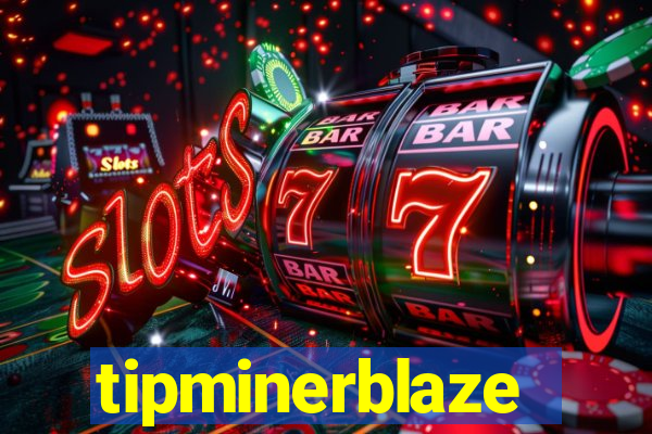 tipminerblaze