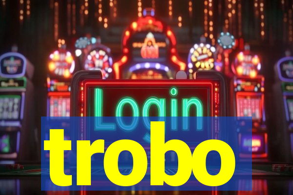trobo