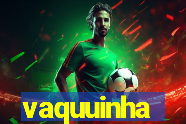 vaquuinha