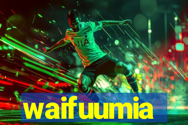 waifuumia