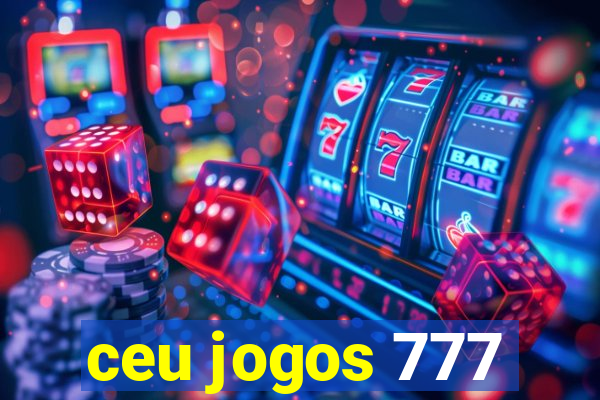 ceu jogos 777