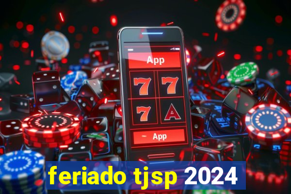 feriado tjsp 2024