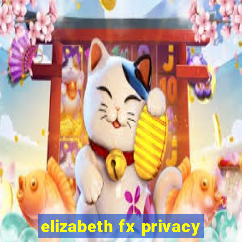 elizabeth fx privacy